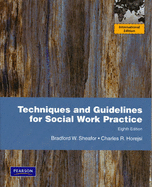 Techniques and Guidelines for Social Work Practice: International Edition - Sheafor, Bradford W., and Horejsi, Charles R.