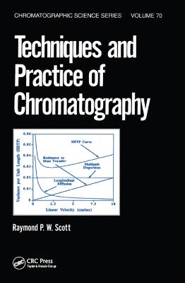 Techniques and Practice of Chromatography - Scott, Raymond P.W.