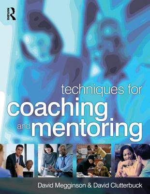 Techniques for Coaching and Mentoring - Megginson, David, Professor, and Clutterbuck, David