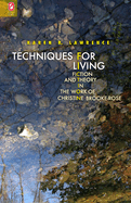 Techniques for Living: Fiction and Theory in the Work of Christine Brooke-Rose