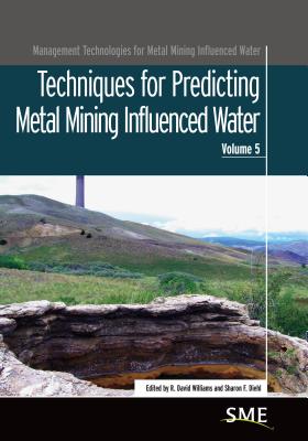 Techniques for Predicting Metal Mining Influenced Water - Williams, R David (Editor), and Diehl, Sharon F (Editor)