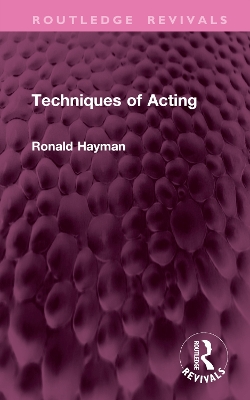 Techniques of Acting - Hayman, Ronald