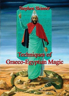 Techniques of Graeco-Egyptian Magic - Skinner, Stephen, Dr.