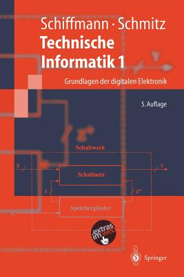 Technische Informatik 1: Grundlagen Der Digitalen Elektronik - Schiffmann, Wolfram, and Schmitz, Robert