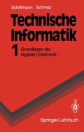 Technische Informatik: Band 1: Grundlagen Der Digitalen Elektronik - Schiffmann, Wolfram, and Schmitz, Robert