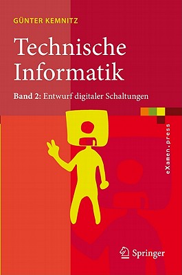 Technische Informatik: Band 2: Entwurf Digitaler Schaltungen - Kemnitz, G?nter