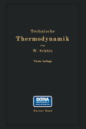 Technische Thermodynamik: Zweiter Band: Hhere Thermodynamik mit Einschlu der chemischen Zustandsnderungen nebst ausgewhlten Abschnitten aus dem Gesamtgebiet der technischen Anwendungen