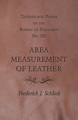 Technologic Papers of the Bureau of Standards No. 153 - Area Measurement of Leather - Schlink, Frederick J