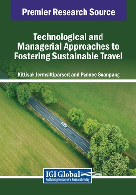 Technological and Managerial Approaches to Fostering Sustainable Travel - Jermsittiparsert, Kittisak (Editor), and Suanpang, Pannee (Editor)