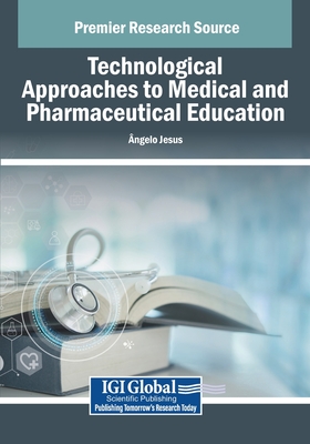 Technological Approaches to Medical and Pharmaceutical Education - Jesus, Ngelo (Editor)