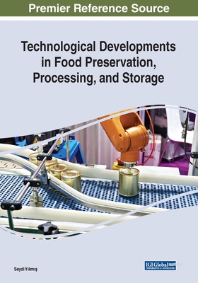 Technological Developments in Food Preservation, Processing, and Storage - Y km  , Seydi (Editor)