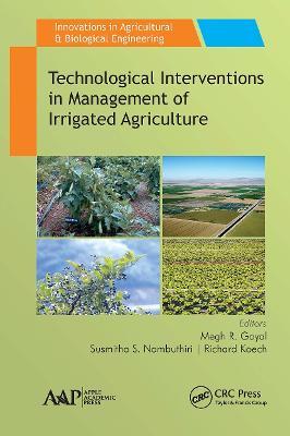 Technological Interventions in Management of Irrigated Agriculture - Goyal, Megh R (Editor), and Nambuthiri, Susmitha S (Editor), and Koech, Richard (Editor)