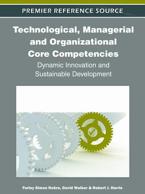Technological, Managerial and Organizational Core Competencies: Dynamic Innovation and Sustainable Development - Nobre, Farley Simon