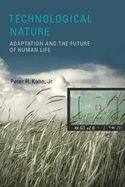 Technological Nature: Adaptation and the Future of Human Life