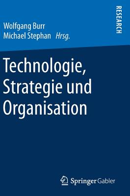 Technologie, Strategie Und Organisation - Burr, Wolfgang (Editor), and Stephan, Michael (Editor)