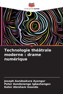 Technologie thtrale moderne: drame numrique