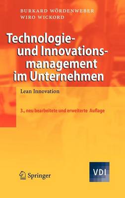 Technologie- Und Innovationsmanagement Im Unternehmen: Lean Innovation - Wrdenweber, Burkard, and Eggert, Marco (Contributions by), and Gr?er, Andr? (Contributions by)