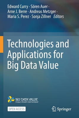 Technologies and Applications for Big Data Value - Curry, Edward (Editor), and Auer, Sren (Editor), and Berre, Arne J (Editor)