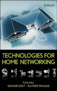 Technologies for Home Networking - Dixit, Sudhir (Editor), and Prasad, Ramjee (Editor)