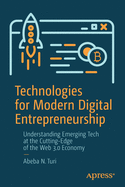 Technologies for Modern Digital Entrepreneurship: Understanding Emerging Tech at the Cutting-Edge of the Web 3.0 Economy