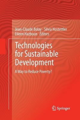 Technologies for Sustainable Development: A Way to Reduce Poverty? - Bolay, Jean-Claude (Editor), and Hostettler, Silvia (Editor), and Hazboun, Eileen (Editor)