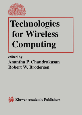 Technologies for Wireless Computing - Chandrakasan, Anantha P (Editor), and Brodersen, Robert W (Editor)