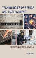 Technologies of Refuge and Displacement: Rethinking Digital Divides