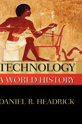 Technology: A World History - Headrick, Daniel R