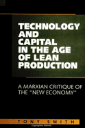 Technology and Capital in the Age of Lean Production: A Marxian Critique of the New Economy