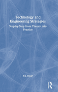 Technology and Engineering Strategies: Step-by-Step from Theory into Practice