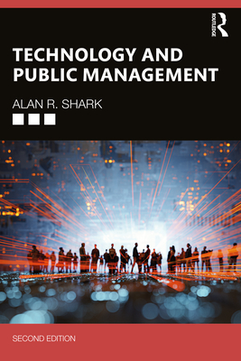 Technology and Public Management - Shark, Alan R