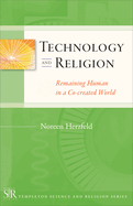 Technology and Religion: Remaining Human in a Co-Created World
