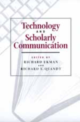 Technology and Scholarly Communication - Ekman, Richard (Editor), and Quandt, Richard E (Editor)