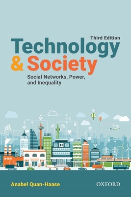 Technology and Society: Social Networks, Power, and Inequality - Quan-Haase, Anabel
