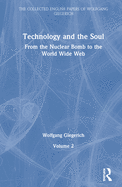 Technology and the Soul: From the Nuclear Bomb to the World Wide Web, Volume 2