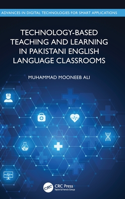 Technology-Based Teaching and Learning in Pakistani English Language Classrooms - Ali, Muhammad Mooneeb