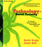 Technology-Based Training: The Art and Science of Design, Development, and Delivery