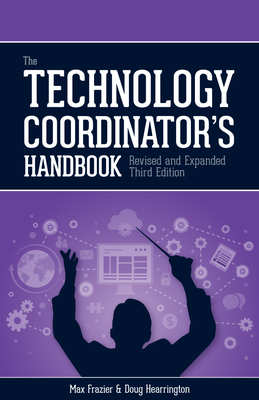 Technology Coordinator's Handbook, 3rd Edition - Frasier, Max, and Hearrington, Doug