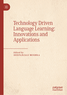 Technology Driven Language Learning: Innovations and Applications