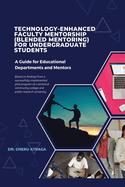 Technology-Enhanced Faculty Mentorship: (Blended Mentoring) for Undergraduate Students