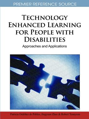 Technology Enhanced Learning for People with Disabilities: Approaches and Applications - Ordez de Pablos, Patricia (Editor), and Zhao, Jingyuan (Editor), and Tennyson, Robert D (Editor)