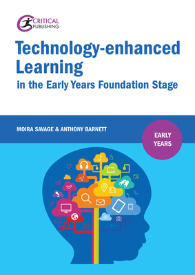 Technology-Enhanced Learning in the Early Years Foundation Stage - Savage, Moira, and Barnett, Anthony