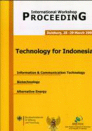 Technology for Indonesia: Information and Communication Technology, Biotechnology, Alternative Energy