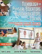 Technology for Physical Educators, Health Educators, and Coaches: Enhancing Instruction, Assessment, Management, Professional Development, and Advocacy