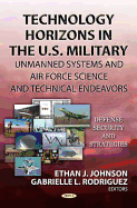 Technology Horizons in the U.S. Military: Unmanned Systems & Air Force Science & Technical Endeavors
