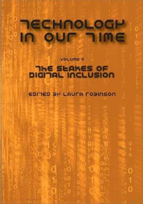 Technology in Our Time (Volume II): The Stakes of Digital Inclusion - Robinson, Laura (Editor)