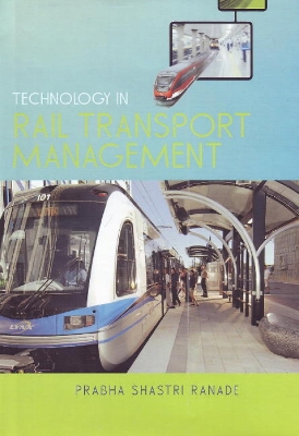 Technology in Rail Transport Management - Ranade, Prabha Shastri