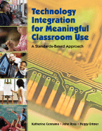 Technology Integration for Meaningful Classroom Use: A Standards-Based Approach - Cennamo, Katherine S, and Ross, John D, and Ertmer, Peggy A