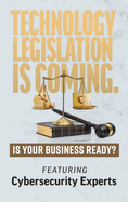 Technology Legislation is Coming.: Is Your Business Ready?
