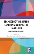 Technology-Mediated Learning During the Pandemic: Challenges Vs Outcomes